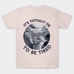 It's Totally Ok To Be Tired Motivation Grey Cat T-Shirt